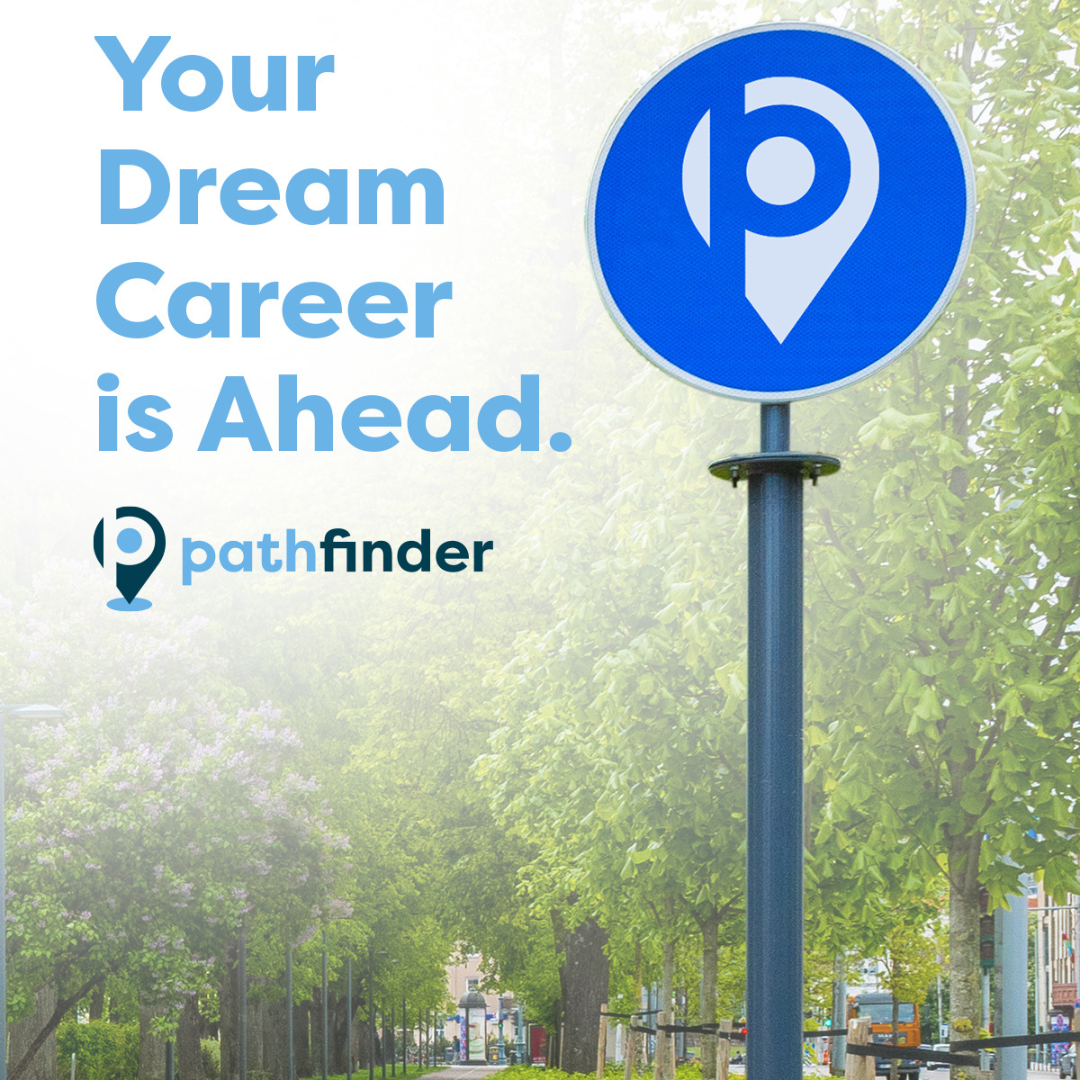 Graphic promoting career pathways. A street sign with a blue circular icon displaying a white pin and letter "P" stands next to a tree-lined walkway. On the left, light blue text reads "Your Dream Career is Ahead" above the Pathfinder logo.